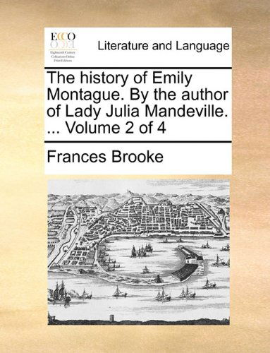 Cover for Frances Brooke · The History of Emily Montague. by the Author of Lady Julia Mandeville. ...  Volume 2 of 4 (Paperback Book) (2010)