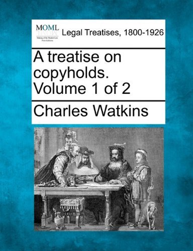 Cover for Charles Watkins · A Treatise on Copyholds. Volume 1 of 2 (Paperback Book) (2010)