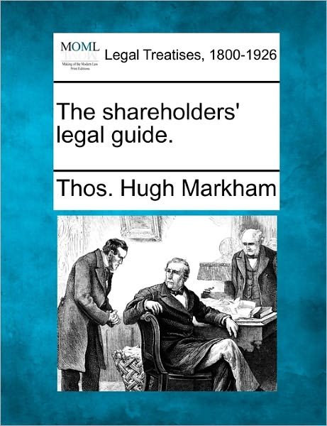 Cover for Thos Hugh Markham · The Shareholders' Legal Guide. (Paperback Book) (2010)