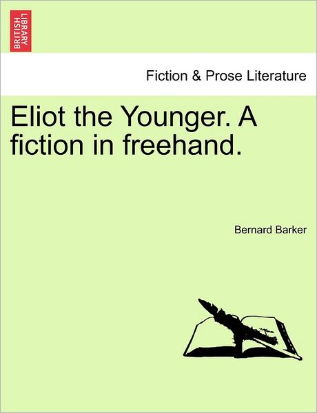 Cover for Bernard Barker · Eliot the Younger. a Fiction in Freehand. (Paperback Book) (2011)