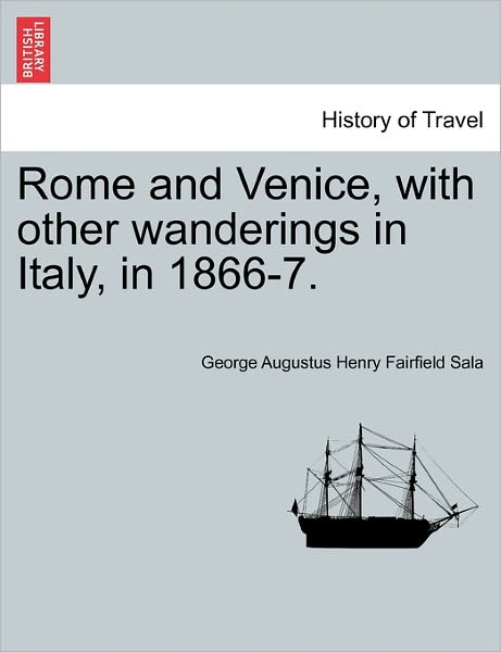 Cover for George Augustus Henry Fairfield Sala · Rome and Venice, with Other Wanderings in Italy, in 1866-7. (Paperback Book) (2011)