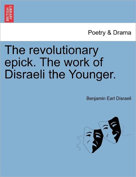 Cover for Benjamin Disraeli · The Revolutionary Epick. the Work of Disraeli the Younger. (Paperback Book) (2011)