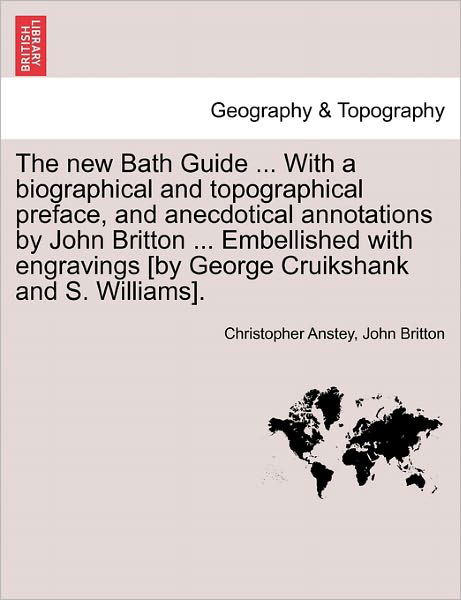 Cover for John Britton · The New Bath Guide ... with a Biographical and Topographical Preface, and Anecdotical Annotations by John Britton ... Embellished with Engravings [by George Cruikshank and S. Williams]. (Paperback Bog) (2011)