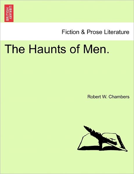 Cover for Robert W Chambers · The Haunts of Men. (Paperback Book) (2011)