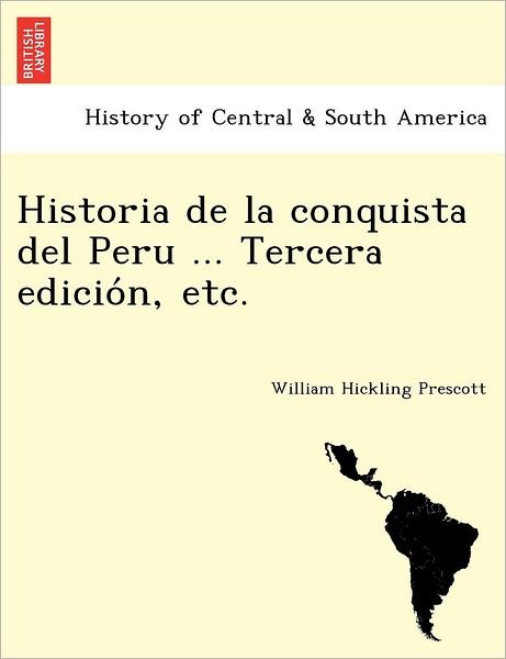 Cover for William Hickling Prescott · Historia De La Conquista Del Peru ... Tercera Edicio N, Etc. (Paperback Book) (2011)