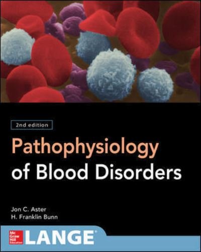 Pathophysiology of Blood Disorders, Second Edition - Howard Franklin Bunn - Books - McGraw-Hill Education - 9781259642067 - January 16, 2017