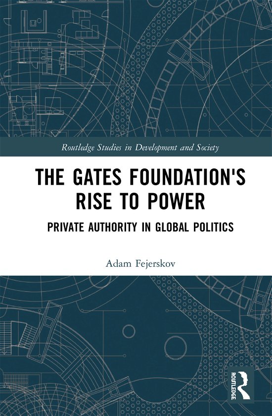 Cover for Adam Moe Fejerskov · The Gates Foundation's Rise to Power (e-bog) (2018)