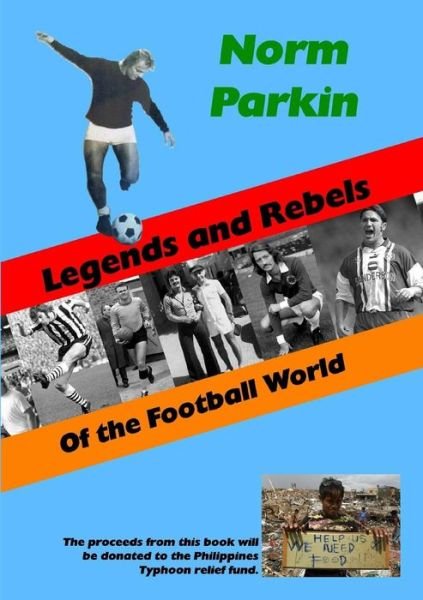 Cover for Norm Parkin · Legends and Rebels of the Football World (Paperback Book) (2014)