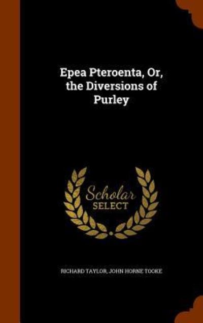 Cover for Professor Richard Taylor · Epea Pteroenta, Or, the Diversions of Purley (Hardcover Book) (2015)