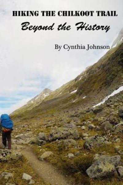 Cover for Cynthia Johnson · Hiking The Chilkoot Trail (Paperback Book) (2018)