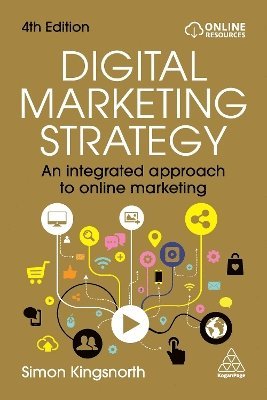 Cover for Simon Kingsnorth · Digital Marketing Strategy: An Integrated Approach to Online Marketing (Taschenbuch) [4 Revised edition] (2025)
