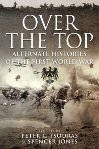 Cover for Peter G. Tsouras · Over the Top: Alternate Histories of the First World War (Pocketbok) (2021)