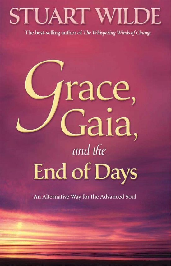 Cover for Stuart Wilde · Grace, Gaia and the End of Days: An Alternative Way for the Advanced Soul (Pocketbok) (2009)