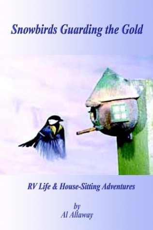 Cover for Al Allaway · Snowbirds Guarding the Gold: Rv Life &amp; Housesitting Adventures (Paperback Bog) (2002)