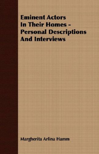 Cover for Margherita Arlina Hamm · Eminent Actors in Their Homes - Personal Descriptions and Interviews (Paperback Book) (2007)