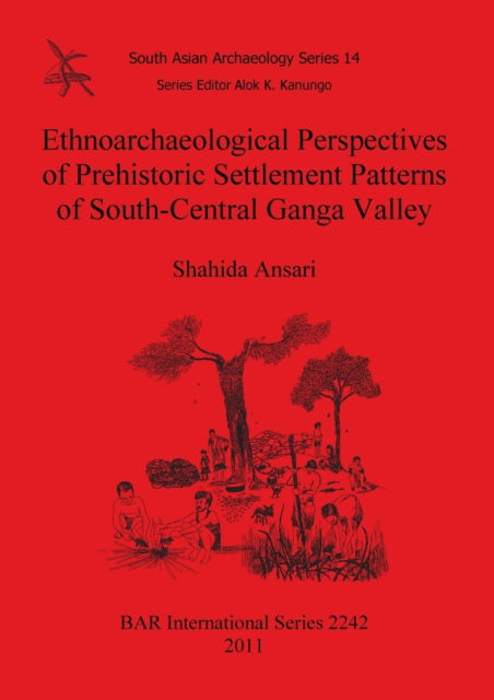 Cover for Shahida Ansari · Ethnoarchaeological perspectives of prehistoric settlement patterns of South-Central Ganga Valley (Book) (2011)