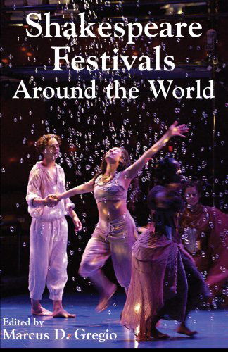 Marcus D Gregio · Shakespeare Festivals Around the World: Edited By: Marcus Gregio (Paperback Book) (2004)