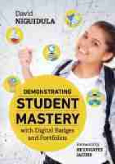 Demonstrating Student Mastery with Digital Badges and Portfolios - David Niguidula - Books - Association for Supervision & Curriculum - 9781416627067 - January 14, 2019