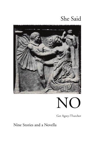 Cover for Ger Agrey-thatcher · She Said No: Nine Stories and a Novella (Paperback Book) (2007)