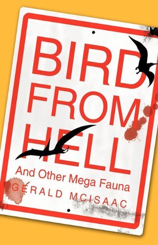 Cover for Mcisaac Gerald Mcisaac · Bird from Hell: and Other Mega Fauna (Inbunden Bok) (2010)