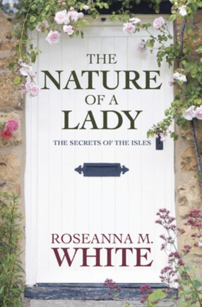 Cover for Roseanna M White · The Nature of a Lady (Hardcover Book) (2021)