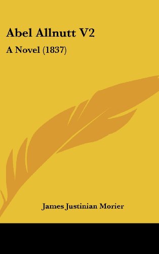 Cover for James Justinian Morier · Abel Allnutt V2: a Novel (1837) (Hardcover Book) (2008)