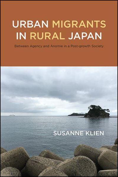 Cover for Susanne Klien · Urban Migrants in Rural Japan: Between Agency and Anomie in a Post-growth Society (Paperback Book) (2021)