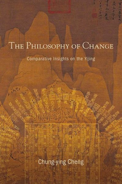 Cover for Chung-ying Cheng · The Philosophy of Change: Comparative Insights on the Yijing (Paperback Book) (2024)