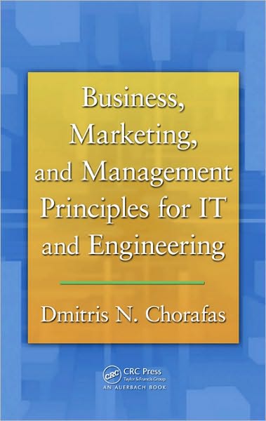 Cover for Dimitris N. Chorafas · Business, Marketing, and Management Principles for IT and Engineering (Hardcover Book) (2011)