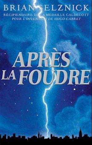 Cover for Brian Selznick · Après la Foudre (Book) (2012)