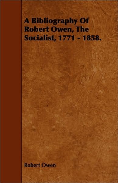 Cover for Robert Dale Owen · A Bibliography of Robert Owen, the Socialist, 1771 - 1858. (Paperback Book) (2008)