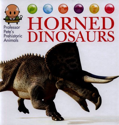 Cover for David West · Professor Pete's Prehistoric Animals: Horned Dinosaurs - Professor Pete's Prehistoric Animals (Gebundenes Buch) [Illustrated edition] (2017)
