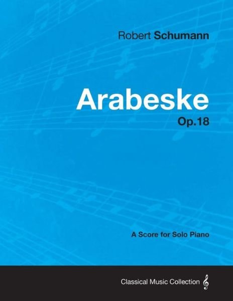 Cover for Robert Schumann · Arabeske - A Score for Solo Piano Op.18 (Taschenbuch) (2013)