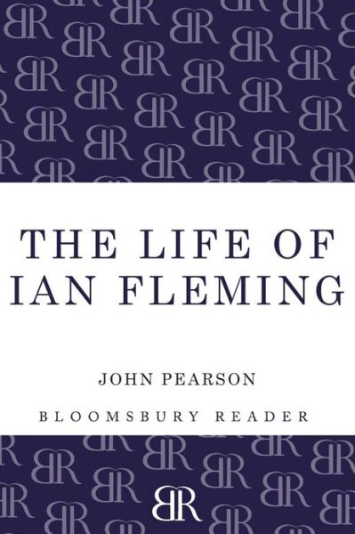 The Life of Ian Fleming - John Pearson - Boeken - Bloomsbury Publishing PLC - 9781448208067 - 25 april 2013