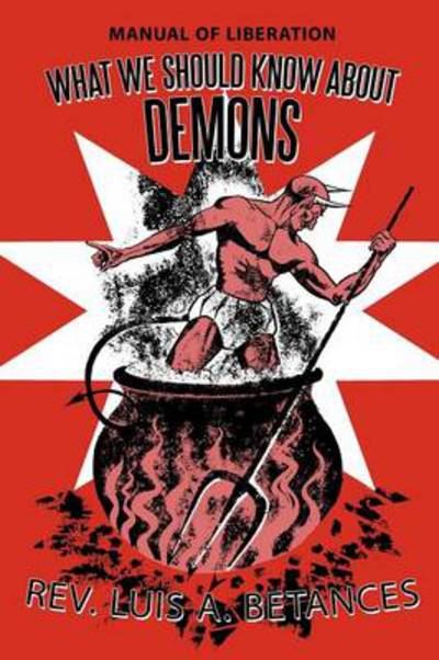 Cover for Rev Luis a Betances · What We Should Know About Demons: Manual of Liberation (Paperback Book) (2012)