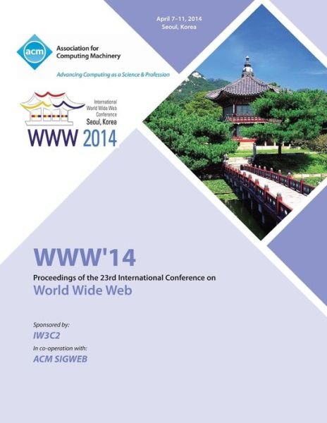 Cover for Www 14 Conference Committee · WWW 14 23rd International World Wide Web Conference (Paperback Book) (2014)