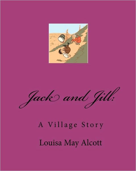 Cover for Louisa May Alcott · Jack and Jill: : a Village Story (Pocketbok) (2010)