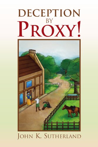 Deception by Proxy! - John K Sutherland - Books - Xlibris, Corp. - 9781453509067 - June 24, 2010
