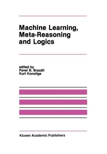 Cover for Pavel B Brazdil · Machine Learning, Meta-Reasoning and Logics - The Springer International Series in Engineering and Computer Science (Paperback Book) (2011)