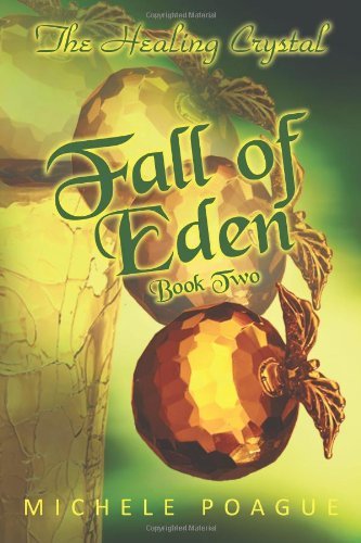 Cover for Michele Poague · Fall of Eden: the Healing Crystal, Book Two (Pocketbok) (2011)
