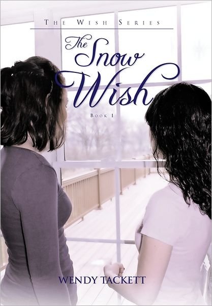 Cover for Wendy Tackett · The Wish Series the Snow Wish: Book 1 (Taschenbuch) (2011)