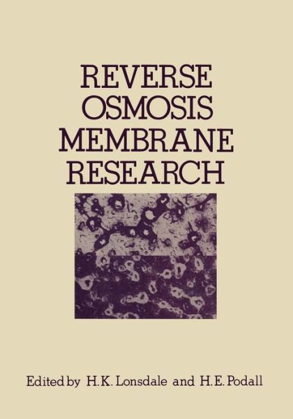 Cover for H Lonsdale · Reverse Osmosis Membrane Research: Based on the symposium on &quot;Polymers for Desalination&quot; held at the 162nd National Meeting of the American Chemical Society in Washington, D.C., September 1971 (Paperback Book) [Softcover reprint of the original 1st ed. 1972 edition] (2012)