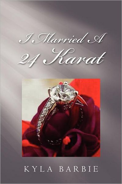 Cover for Kyla Barbie · I Married a 24 Karat (Paperback Book) (2012)