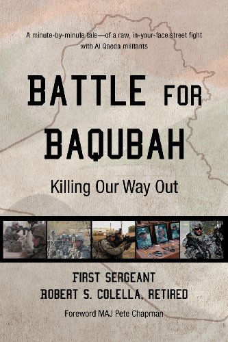 Battle for Baqubah - 1sg Robert S. Colella - Bücher - iUniverse - 9781469791067 - 10. April 2012