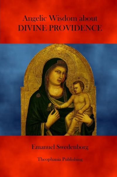 Angelic Wisdom About Divine Providence - Emanuel Swedenborg - Livres - CreateSpace Independent Publishing Platf - 9781469928067 - 18 janvier 2012