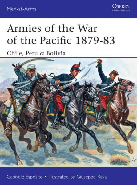 Cover for Gabriele Esposito · Armies of the War of the Pacific 1879–83: Chile, Peru &amp; Bolivia - Men-at-Arms (Paperback Book) (2016)