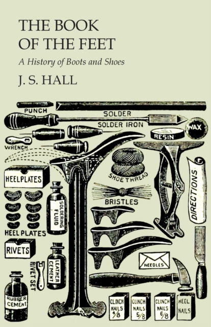 Cover for J S Hall · The Book of the Feet - A History of Boots and Shoes (Paperback Book) (2017)