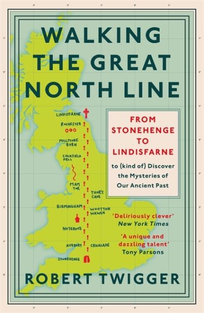 Walking the Great North Line: From Stonehenge to Lindisfarne to Discover the Mysteries of Our Ancient Past - Robert Twigger - Livros - Orion Publishing Co - 9781474609067 - 1 de abril de 2021