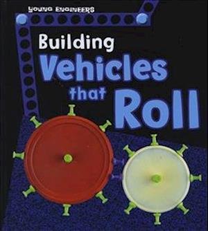 Cover for Tammy Enz · Building Vehicles that Roll - Young Engineers (Hardcover Book) (2017)