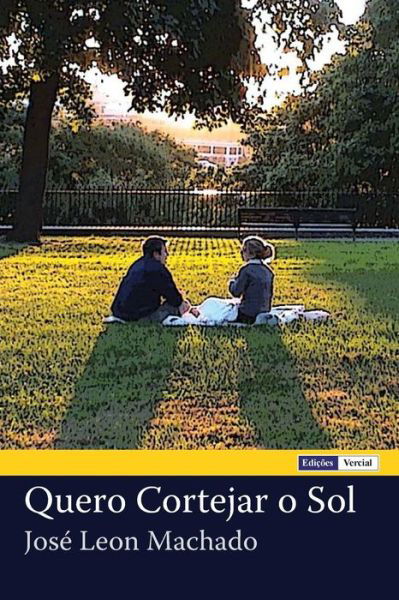 Cover for Jose Leon Machado · Quero Cortejar O Sol: Diario De Um Seminarista Nos Anos 80 (Pocketbok) (2012)